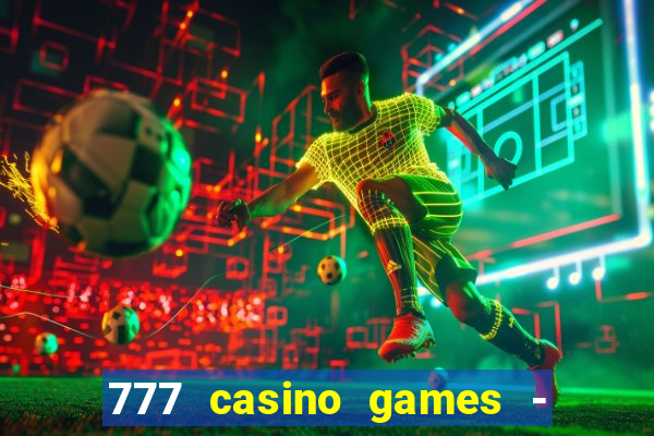 777 casino games - slots games