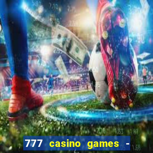 777 casino games - slots games