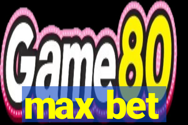 max bet