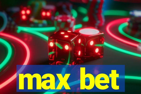 max bet