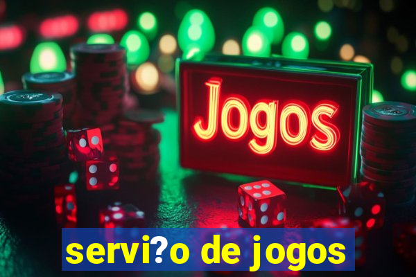 servi?o de jogos