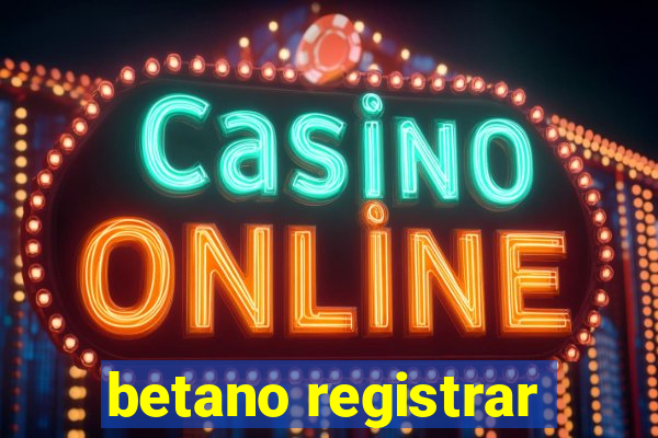 betano registrar