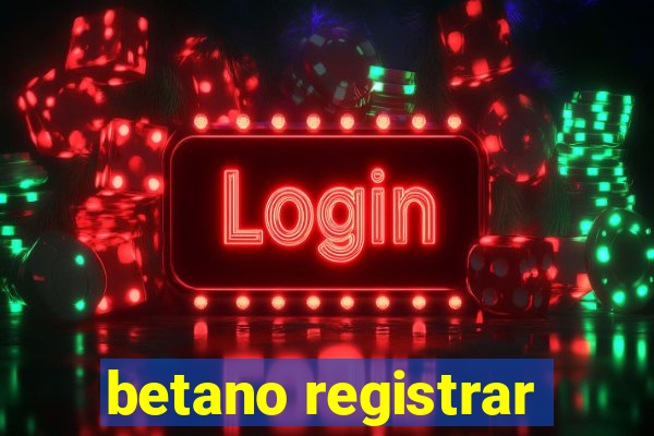 betano registrar