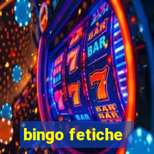 bingo fetiche