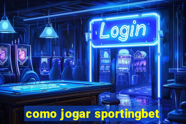 como jogar sportingbet