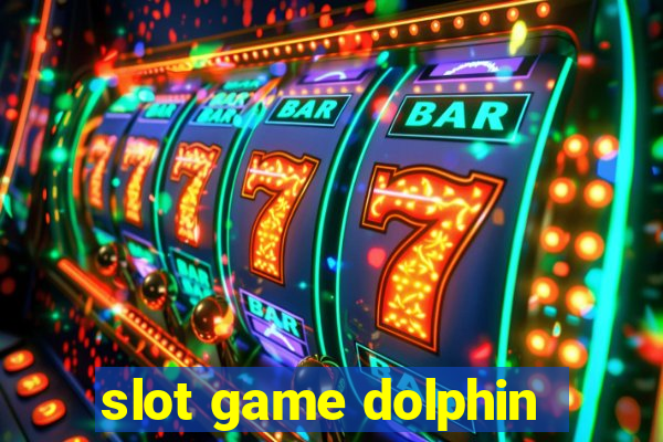 slot game dolphin