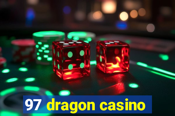 97 dragon casino