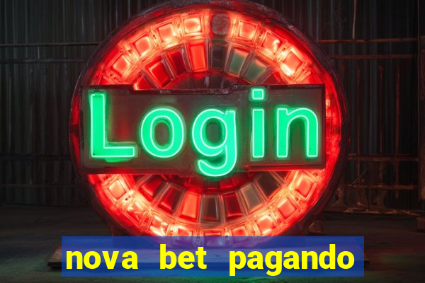 nova bet pagando no cadastro