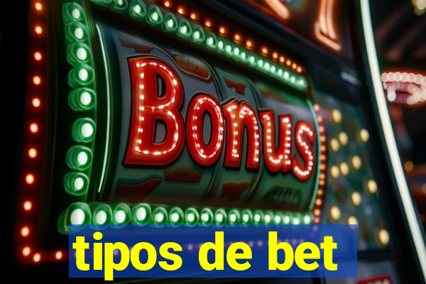 tipos de bet