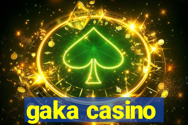 gaka casino