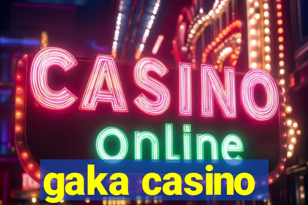 gaka casino