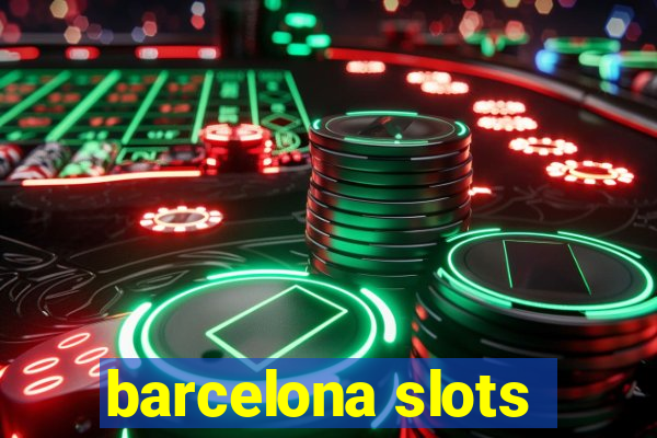 barcelona slots