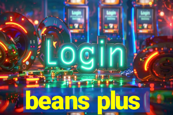 beans plus