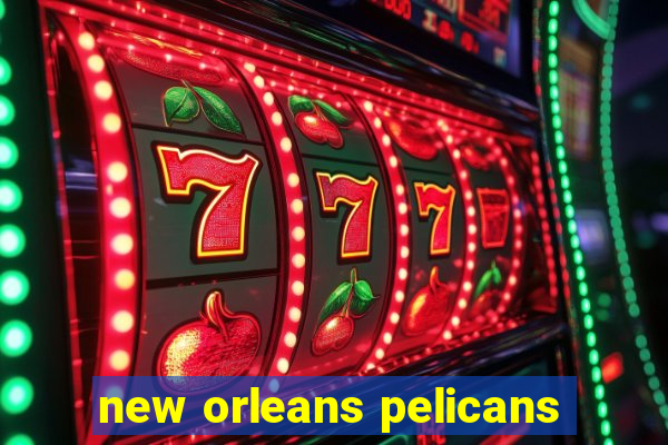 new orleans pelicans