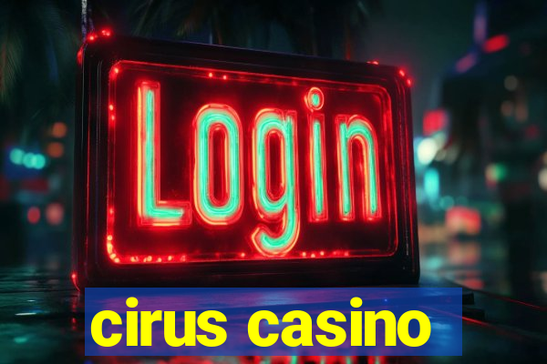 cirus casino