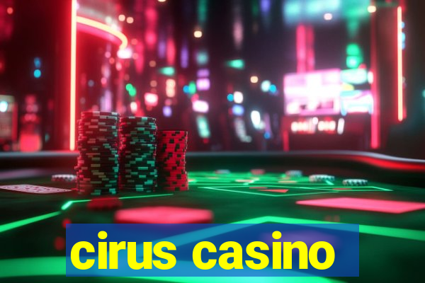 cirus casino