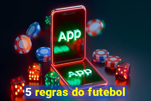 5 regras do futebol