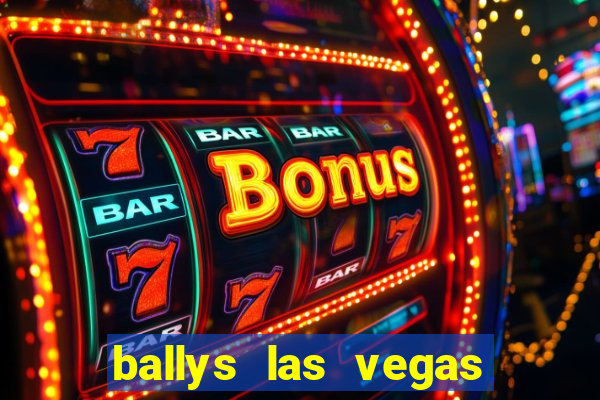 ballys las vegas hotel casino