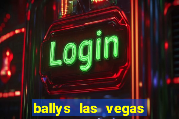 ballys las vegas hotel casino