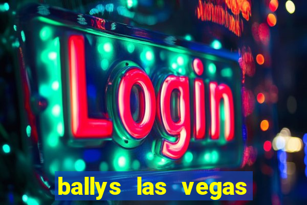 ballys las vegas hotel casino