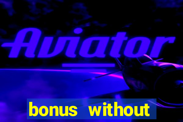 bonus without deposit casino