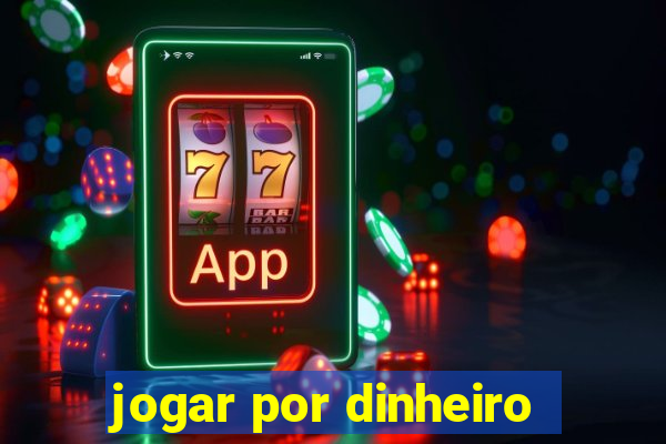 jogar por dinheiro