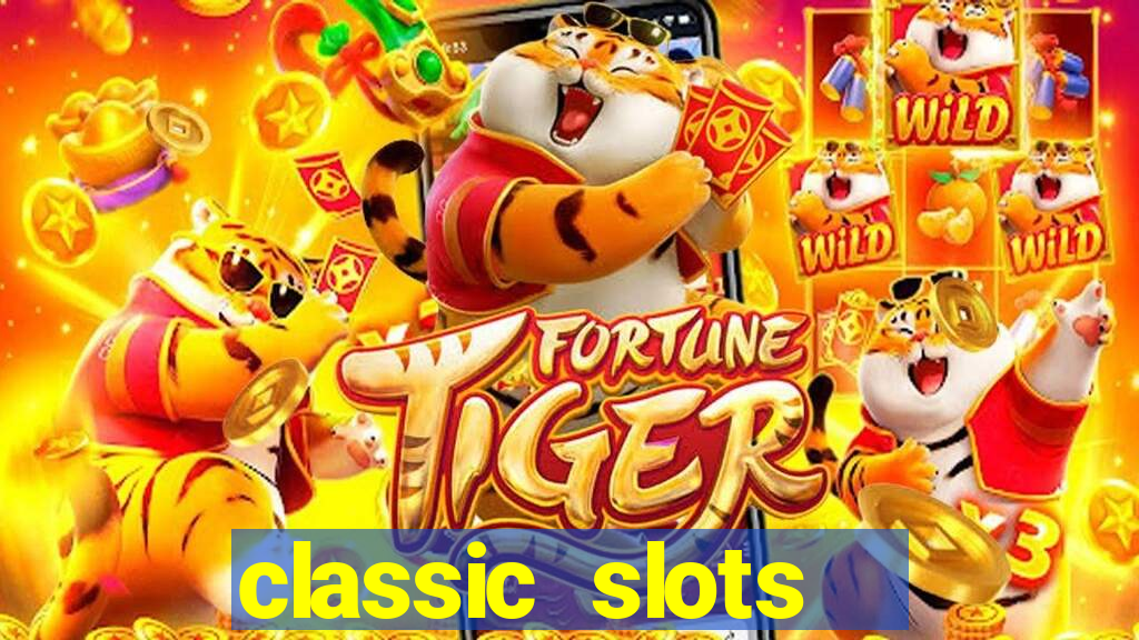 classic slots  legend slots