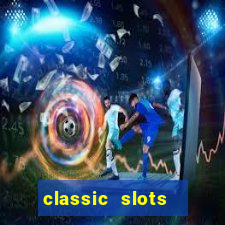 classic slots  legend slots