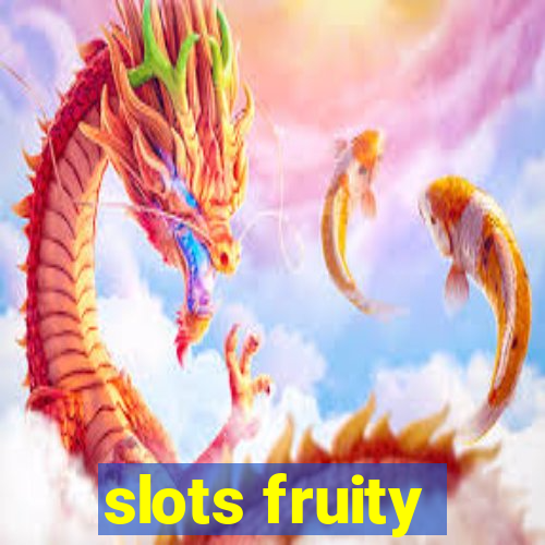 slots fruity