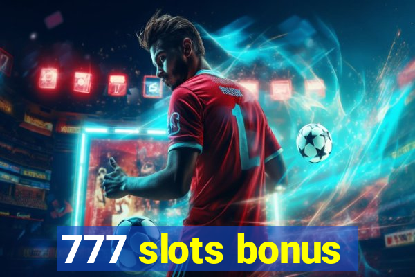 777 slots bonus