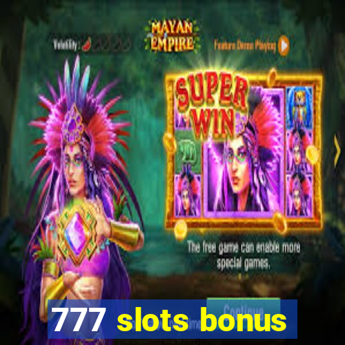 777 slots bonus