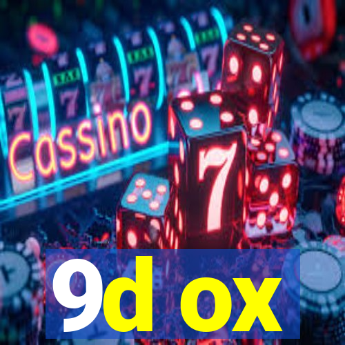 9d ox