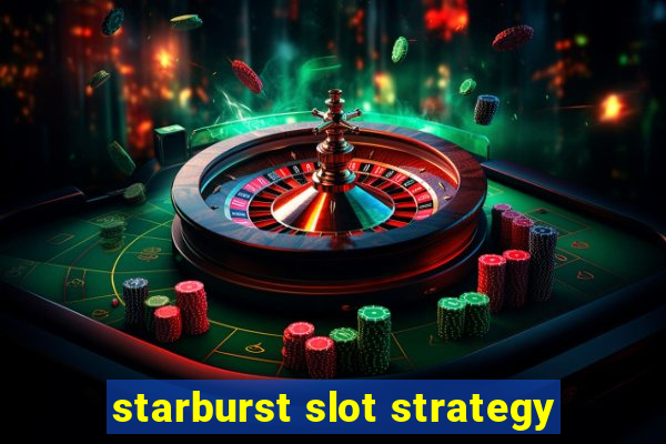 starburst slot strategy