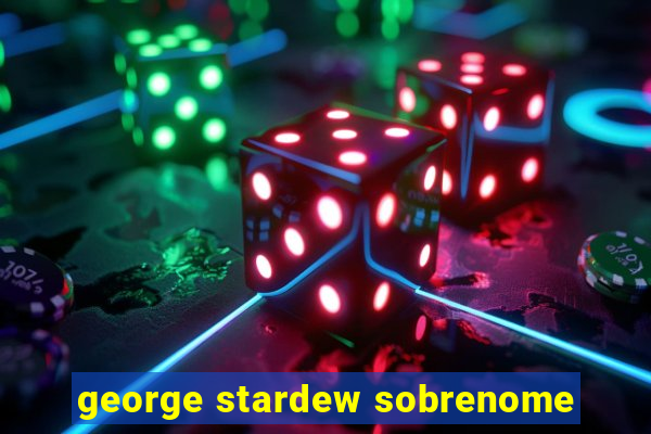 george stardew sobrenome