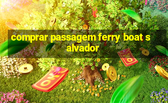 comprar passagem ferry boat salvador