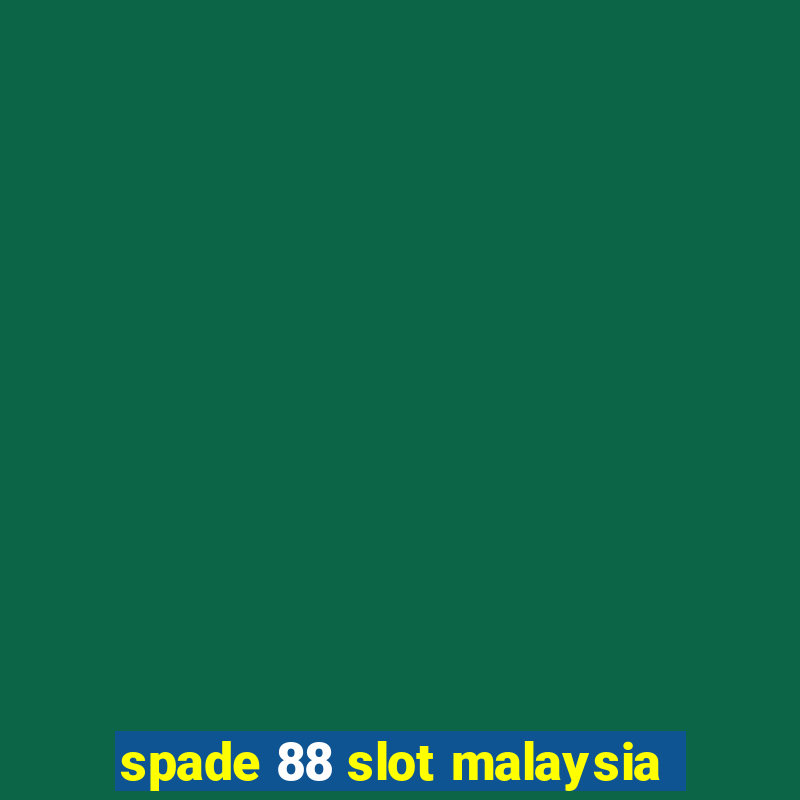 spade 88 slot malaysia