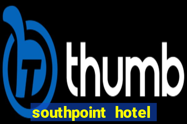 southpoint hotel and casino