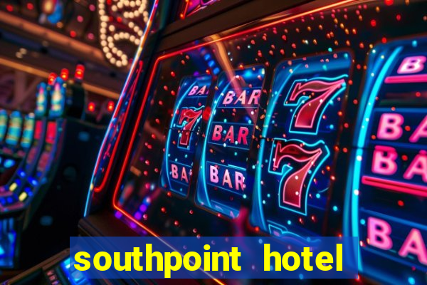 southpoint hotel and casino