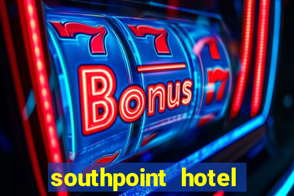 southpoint hotel and casino