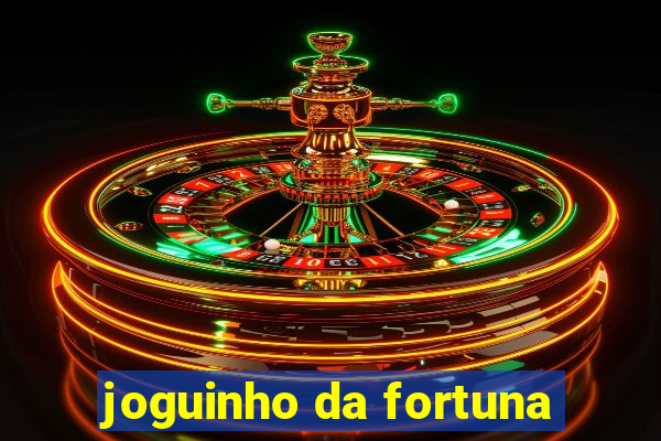 joguinho da fortuna