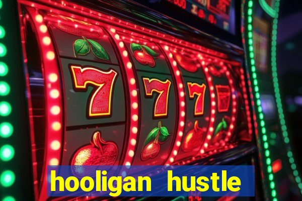 hooligan hustle slot free