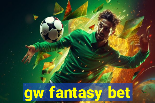 gw fantasy bet