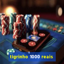 tigrinho 1000 reais