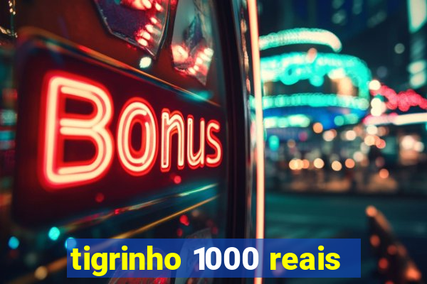 tigrinho 1000 reais