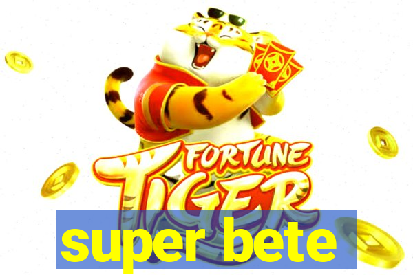 super bete