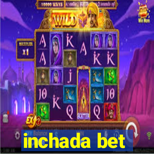 inchada bet