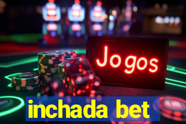 inchada bet