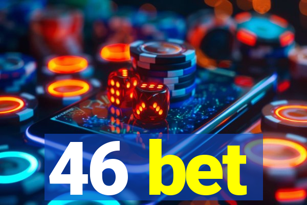 46 bet