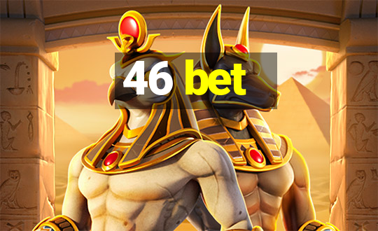 46 bet