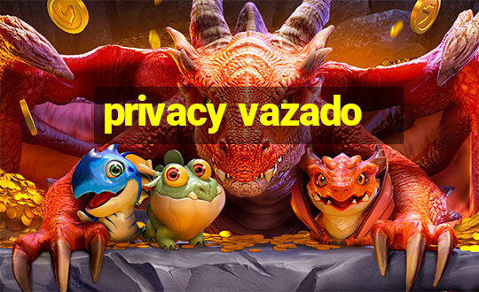 privacy vazado